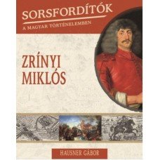 Sorsfordítók a magyar történelemben - Zrínyi Miklós     7.95 + 1.95 Royal Mail